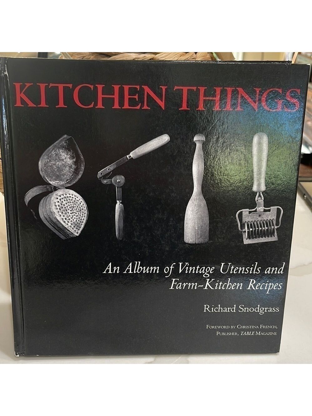 Kitchen Things by Richard Snodgrass Album of Vintage Utensils Farm Recipes